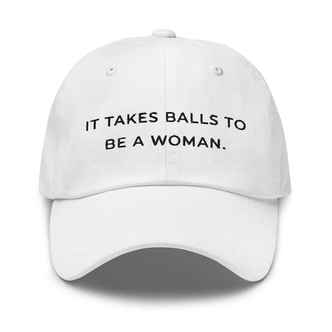 It Takes Balls to Be a Woman Baseball Hat
