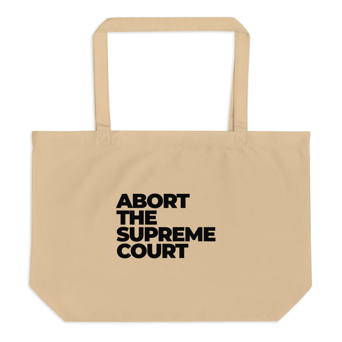 Abort the Supreme Court Large Organic Tote Bag