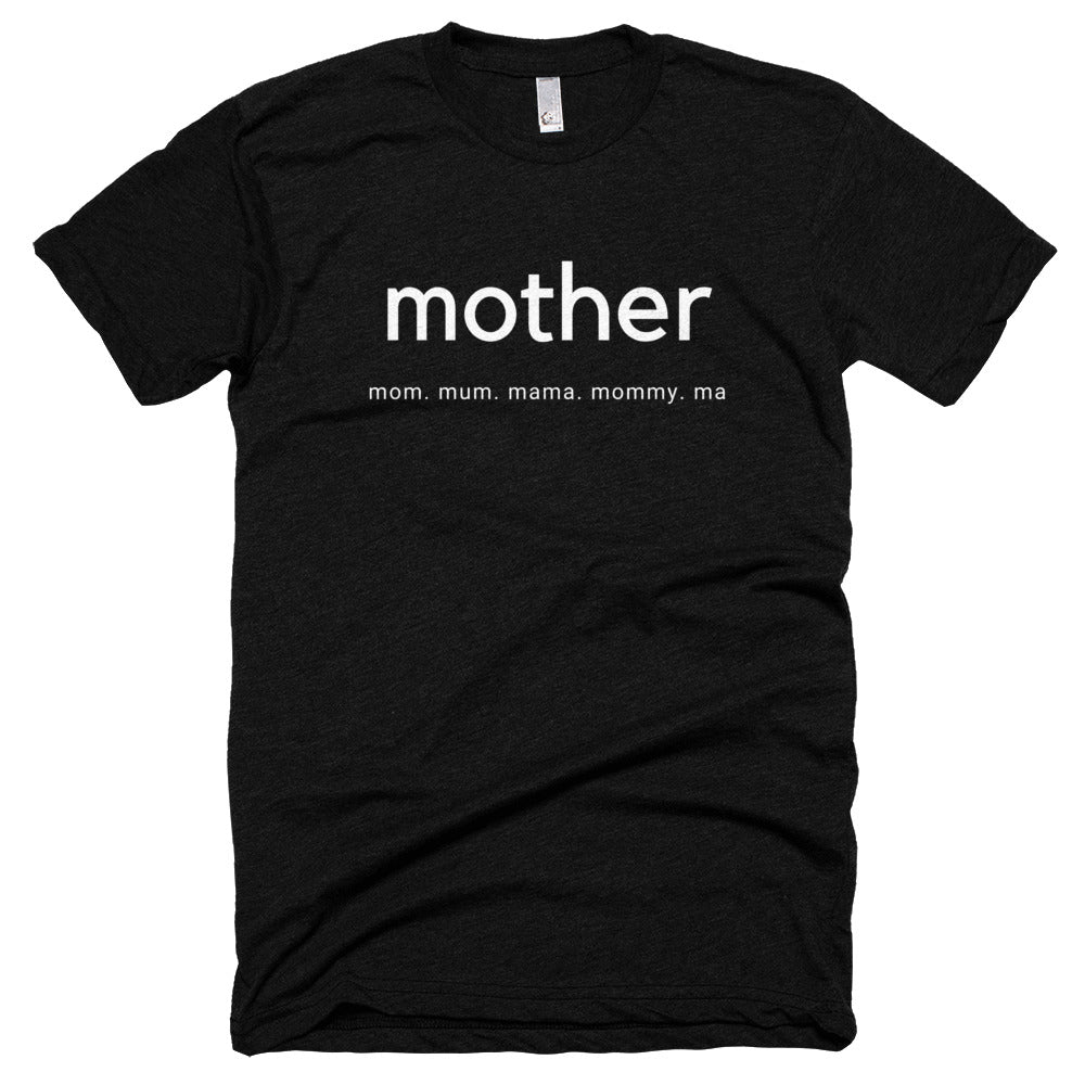 Mother. Mom. Mum. MaMa. Mommy. Ma T-shirt